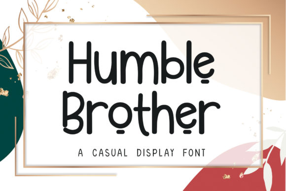 Humble Brother: A Display Font with Quiet Confidence